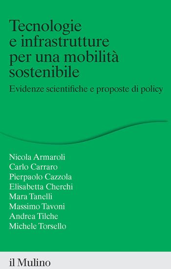 Tecnologie e infrastrutture per una mobilità sostenibile. Evidenze scientifiche e proposte di policy - Carlo Carraro, Nicola Armaroli, Pierpaolo Cazzola - Libro Il Mulino 2023, Percorsi | Libraccio.it