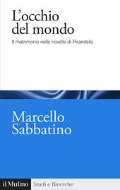 L'occhio del mondo. Il matrimonio nelle novelle di Pirandello