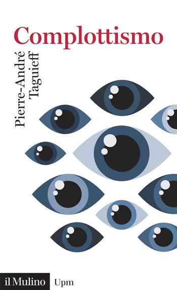 Complottismo - Pierre-André Taguieff - Libro Il Mulino 2023, Universale paperbacks Il Mulino | Libraccio.it