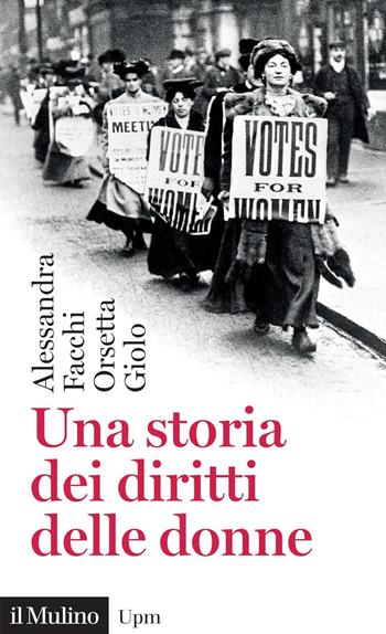 Una storia dei diritti delle donne - Alessandra Facchi, Orsetta Giolo - Libro Il Mulino 2023, Universale paperbacks Il Mulino | Libraccio.it