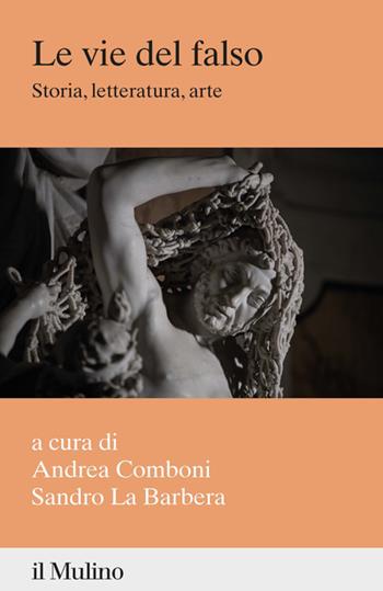 Le vie del falso. Storia, letteratura, arte - La Barbera - Libro Il Mulino 2023, Percorsi | Libraccio.it