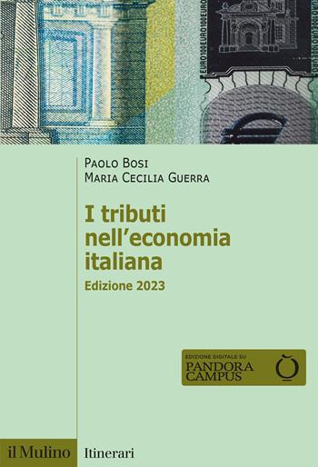 I tributi nell'economia italiana. Nuova ediz. - Paolo Bosi, Maria Cecilia Guerra - Libro Il Mulino 2023, Itinerari | Libraccio.it