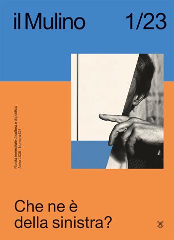 Il Mulino. Rivista trimestrale di cultura e di politica (2023). Vol. 1: Che ne è della sinistra?  - Libro Il Mulino 2023 | Libraccio.it
