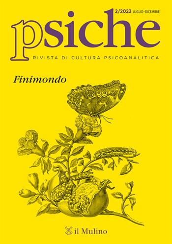 Psiche. Rivista di cultura psicoanalitica (2023). Vol. 2: Finimondo  - Libro Il Mulino 2024 | Libraccio.it