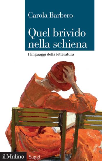 Quel brivido nella schiena. I linguaggi della letteratura - Carola Barbero - Libro Il Mulino 2023, Saggi | Libraccio.it