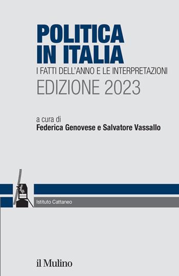 Politica in Italia. I fatti dell'anno e le interpretazioni. 2023 - Genovese - Libro Il Mulino 2023, Ricerche e studi dell'Istituto Carlo Cattaneo | Libraccio.it