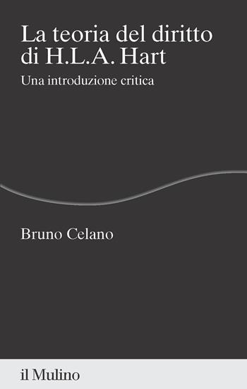 La teoria del diritto di H.L.A. Hart. Una introduzione critica - Bruno Celano - Libro Il Mulino 2023, Percorsi | Libraccio.it