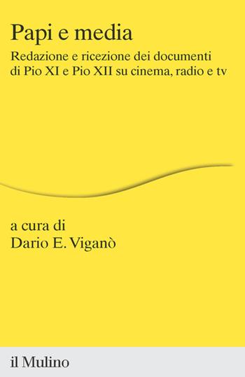Papi e media. Redazione e ricezione dei documenti di Pio XI e Pio XII su cinema, radio e tv  - Libro Il Mulino 2023, Percorsi | Libraccio.it