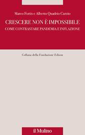 Crescere non è impossibile. Come contrastare pandemia e inflazione