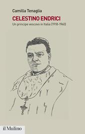 Celestino Endrici. Un principe vescovo in Italia (1918-1940)