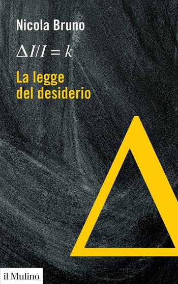 La legge del desiderio - Nicola Bruno - Libro Il Mulino 2023, Formule per leggere il mondo | Libraccio.it