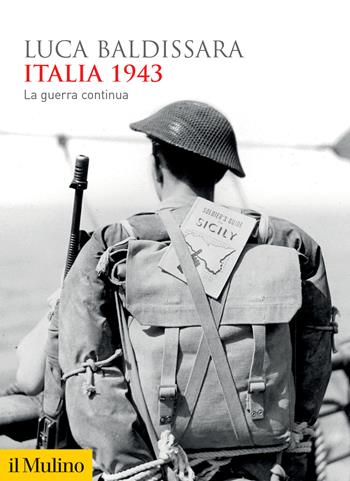 Italia 1943. La guerra continua - Luca Baldissara - Libro Il Mulino 2023, Biblioteca storica | Libraccio.it