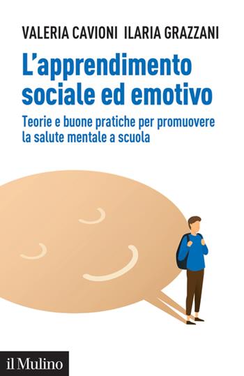 L'apprendimento sociale ed emotivo - Valeria Cavioni, Ilaria Grazzani - Libro Il Mulino 2023, Aspetti della psicologia | Libraccio.it