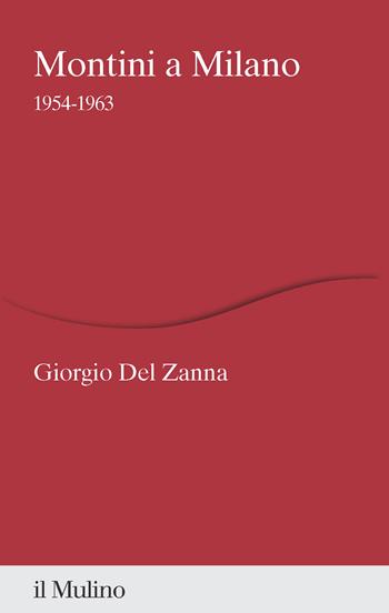 Montini a Milano. 1954-1963 - Giorgio Del Zanna - Libro Il Mulino 2023, Percorsi | Libraccio.it