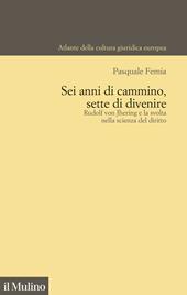 Sei anni di cammino, sette di divenire. Rudolf von Jhering e la svolta nella scienza del diritto