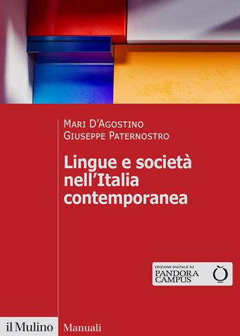 Lingue e società nell'Italia contemporanea - Mari D'Agostino, Giuseppe Paternostro - Libro Il Mulino 2025, Manuali | Libraccio.it