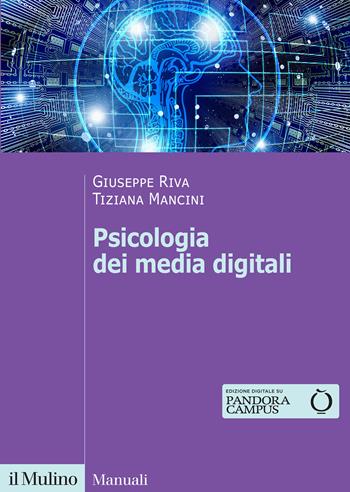 Psicologia dei media digitali - Tiziana Mancini, Giuseppe Riva - Libro Il Mulino 2023, Manuali | Libraccio.it