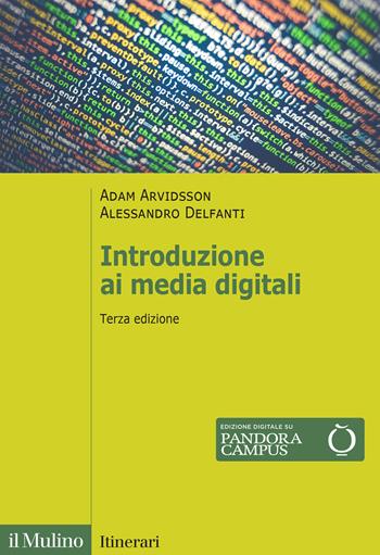 Introduzione ai media digitali - Adam Arvidsson, Alessandro Delfanti - Libro Il Mulino 2024, Itinerari | Libraccio.it
