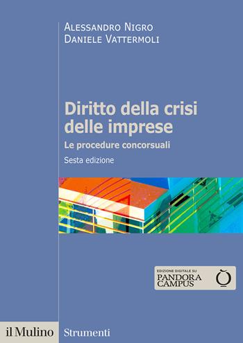 Diritto della crisi delle imprese. Le procedure concorsuali. Nuova ediz. - Alessandro Nigro, Daniele Vattermoli - Libro Il Mulino 2023, Strumenti | Libraccio.it