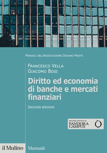 Diritto ed economia di banche e mercati finanziari. Nuova ediz. - Francesco Vella, Giacomo Bosi - Libro Il Mulino 2023, Manuali | Libraccio.it