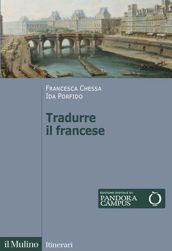 Tradurre il francese - Francesca Chessa, Ida Porfido - Libro Il Mulino 2024, Itinerari | Libraccio.it