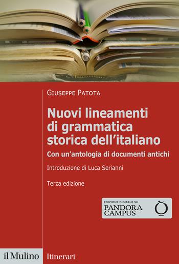 Nuovi lineamenti di grammatica storica dell'italiano. Con un'antologia di documenti antichi. Nuova ediz. - Giuseppe Patota - Libro Il Mulino 2024, Itinerari | Libraccio.it