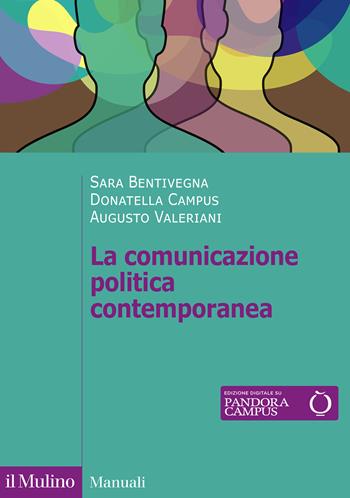 La comunicazione politica contemporanea - Sara Bentivegna, Donatella Campus, Augusto Valeriani - Libro Il Mulino 2024, Manuali | Libraccio.it