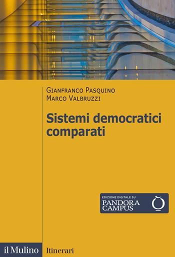 Sistemi democratici comparati - Gianfranco Pasquino, Marco Valbruzzi - Libro Il Mulino 2025, Itinerari | Libraccio.it