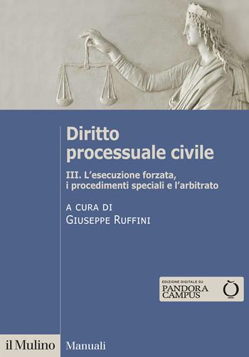 Diritto processuale civile. Vol. 3: L' esecuzione forzata, i procedimenti speciali e l'arbitrato - Gradi - Libro Il Mulino 2025, Manuali | Libraccio.it