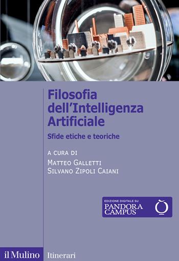 Filosofia dell'Intelligenza Artificiale. Sfide etiche e teoriche  - Libro Il Mulino 2024, Itinerari | Libraccio.it
