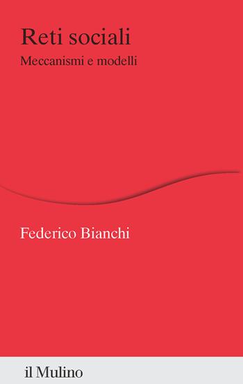 Reti sociali. Meccanismi e modelli - Federico Bianchi - Libro Il Mulino 2023, Percorsi | Libraccio.it