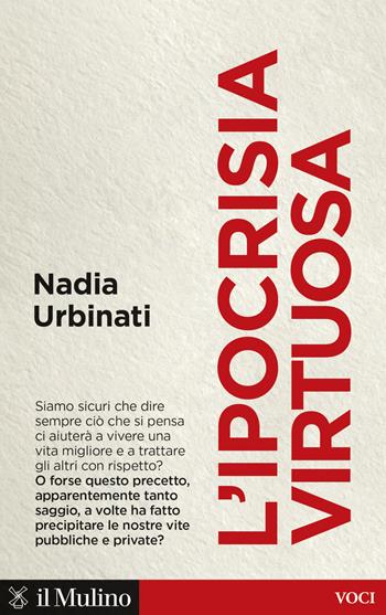 L'ipocrisia virtuosa - Nadia Urbinati - Libro Il Mulino 2023, Voci | Libraccio.it