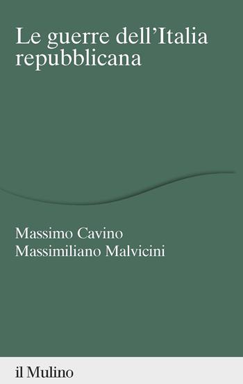 Le guerre dell'Italia repubblicana - Massimo Cavino, Massimiliano Malvicini - Libro Il Mulino 2023, Percorsi | Libraccio.it