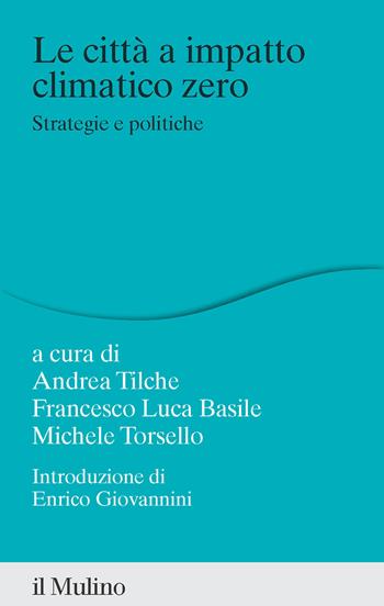 La città a impatto climatico zero. Strategie e politiche - Torsello, Tilche - Libro Il Mulino 2023, Percorsi | Libraccio.it