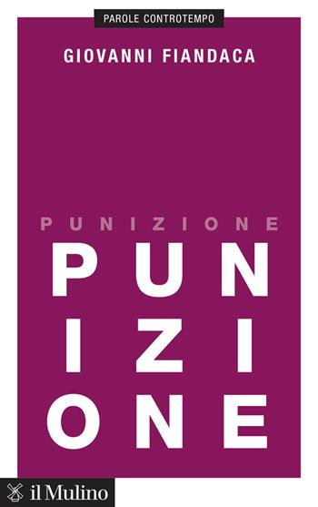 Punizione - Giovanni Fiandaca - Libro Il Mulino 2024, Voci | Libraccio.it
