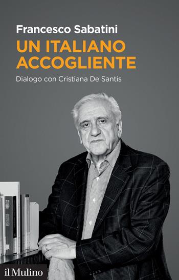 Un italiano accogliente. Dialogo con Cristiana De Santis - Francesco Sabatini, Cristiana De Santis - Libro Il Mulino 2024, Fuori collana | Libraccio.it