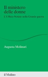 Il ministero delle donne. L'ufficio Notizie nella Grande guerra