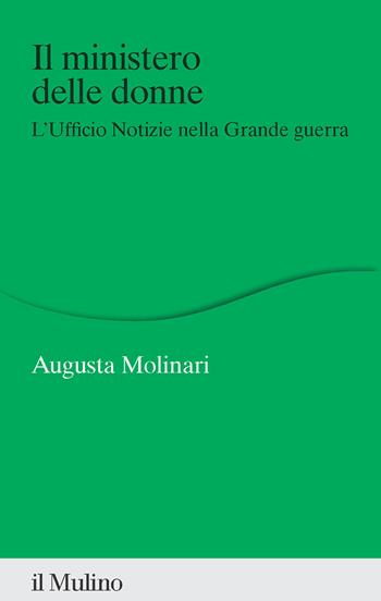 Il ministero delle donne. L'ufficio Notizie nella Grande guerra - Augusta Molinari - Libro Il Mulino 2024, Percorsi | Libraccio.it