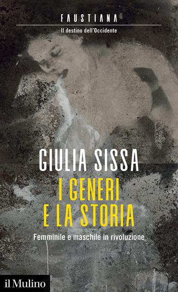 I generi e la storia. Femminile e maschile in rivoluzione - Giulia Sissa - Libro Il Mulino 2024, Faustiana | Libraccio.it