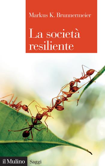 La società resiliente - Markus K. Brunnermeier - Libro Il Mulino 2024, Saggi | Libraccio.it