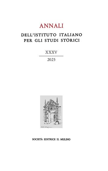 Annali dell'Istituto italiano per gli studi storici (2023). Vol. 35  - Libro Il Mulino 2024, Annali dell'Istituto italiano per gli studi storici | Libraccio.it