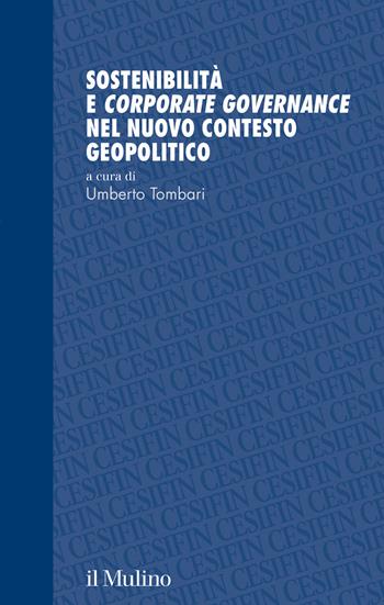 Sostenibilità e corporate governance nel nuovo contesto geopolitico  - Libro Il Mulino 2024, Studi e ricerche Cesifin | Libraccio.it