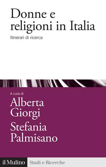 Donne e religioni in Italia. Itinerari di ricerca - Alberta Giorgi - Libro Il Mulino 2024, Studi e ricerche | Libraccio.it