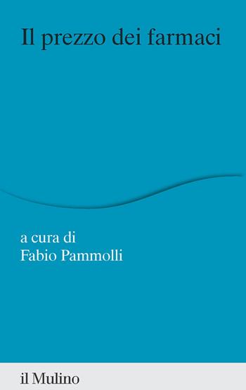 Il prezzo dei farmaci  - Libro Il Mulino 2024, Percorsi | Libraccio.it
