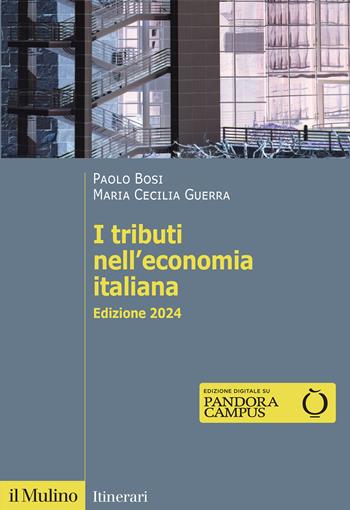 I tributi nell'economia italiana. Nuova ediz. - Paolo Bosi, Maria Cecilia Guerra - Libro Il Mulino 2024, Itinerari | Libraccio.it