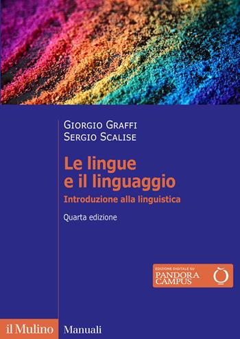 Le lingue e il linguaggio. Introduzione alla linguistica. Nuova ediz. - Giorgio Graffi, Sergio Scalise - Libro Il Mulino 2024, Manuali | Libraccio.it