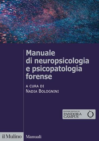 Manuale di neuropsicologia e psicopatologia forense  - Libro Il Mulino 2024, Manuali | Libraccio.it