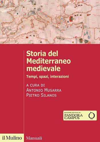 Storia del Mediterraneo medievale. Tempi, spazi, interazioni - Pietro Silanos - Libro Il Mulino 2025, Manuali | Libraccio.it