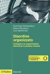 Disordine organizzato. Sviluppare le organizzazioni attraverso il Paradox Mindset