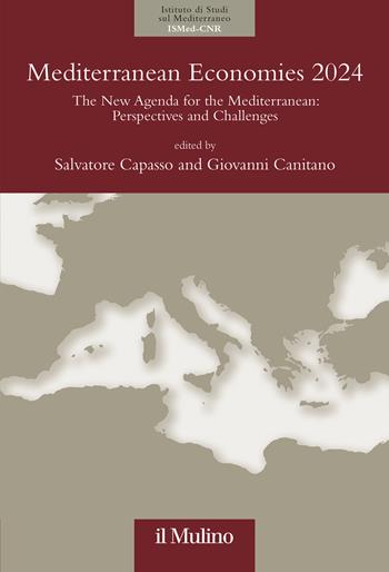 Mediterranean economies 2024. The new agenda for the Mediterranean: perspectives and challenges  - Libro Il Mulino 2025, Istituto di Studi sulle Società del Mediterraneo (ISSM-CNR) | Libraccio.it